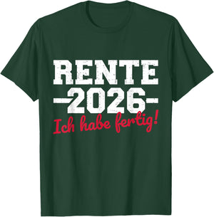 Rente 2026 with German Text "Ich Habe fertig Rentner" T-Shirt - T-Shirt | Forest