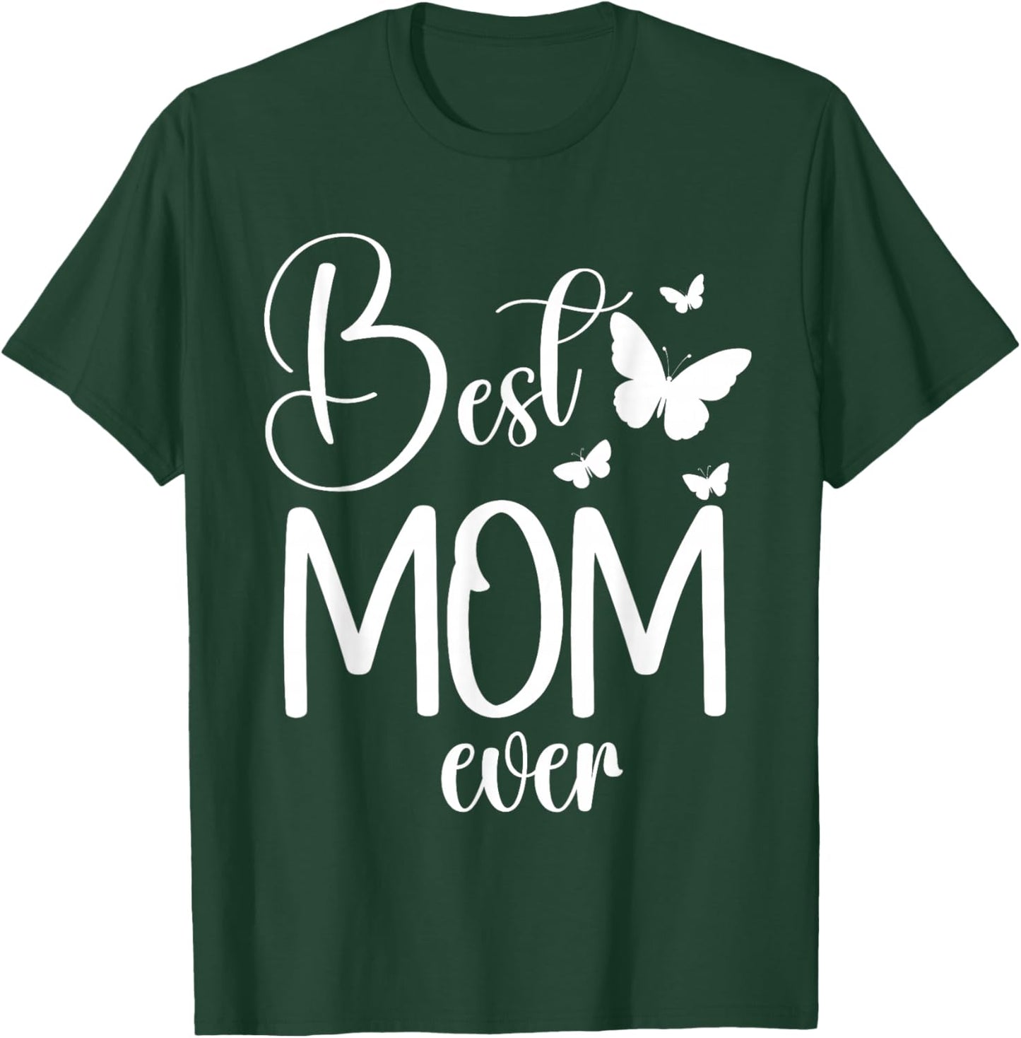 Best Mom Ever Funny Butterfly Mother's Day Women T-Shirt - T-Shirt | Forest