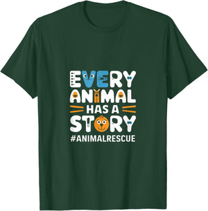 Every Pet, Animal Has A Story, Animal Lover, Animal Shelter T-Shirt - T-Shirt | Forest