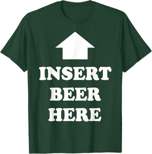 Insert Beer Here Men's Drinking Humor Beer Lover T-Shirt - T-Shirt | Forest
