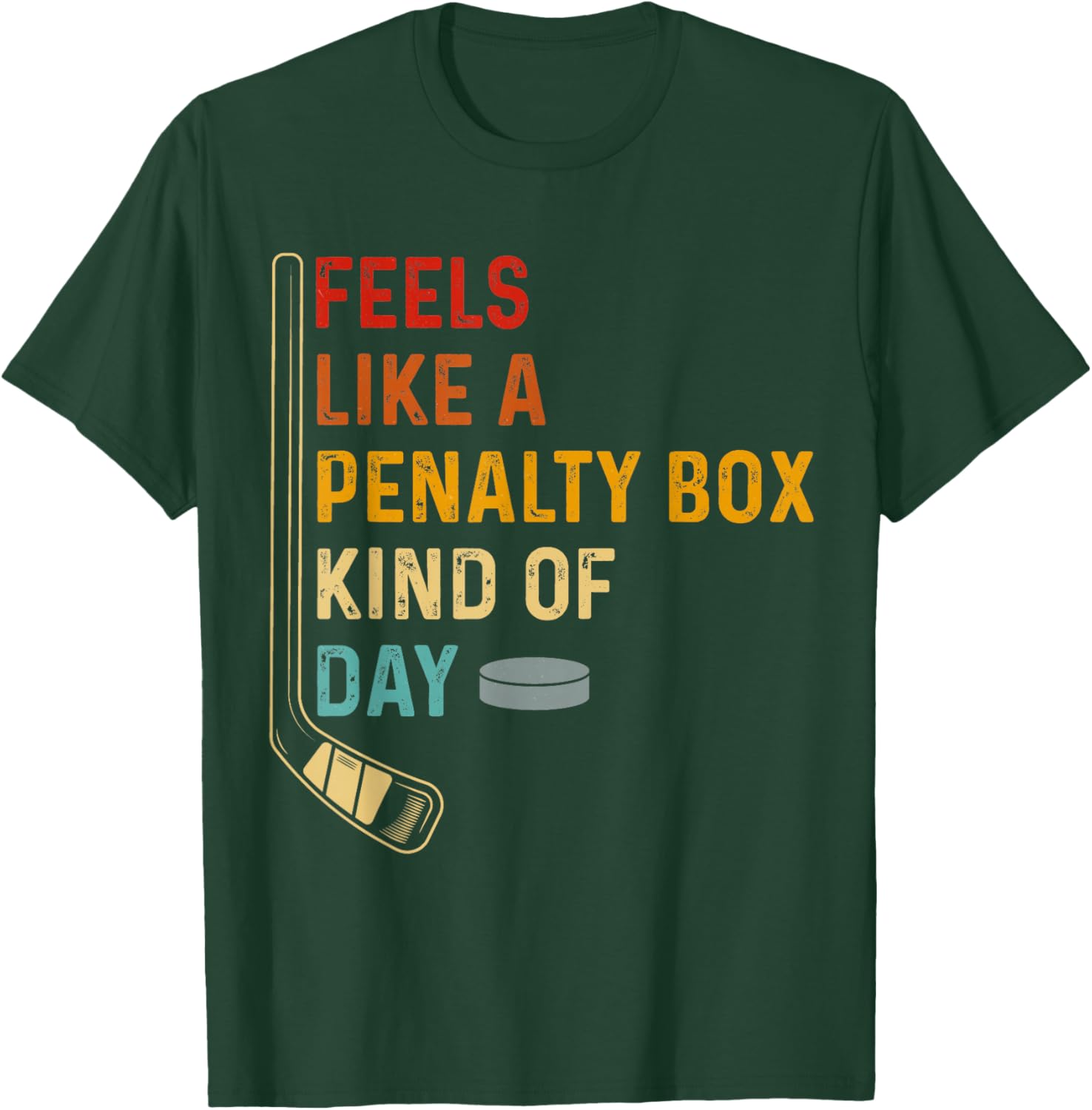 Ice Hockey Player Feels Like A Penalty Box Kind of Day T-Shirt - T-Shirt | Forest