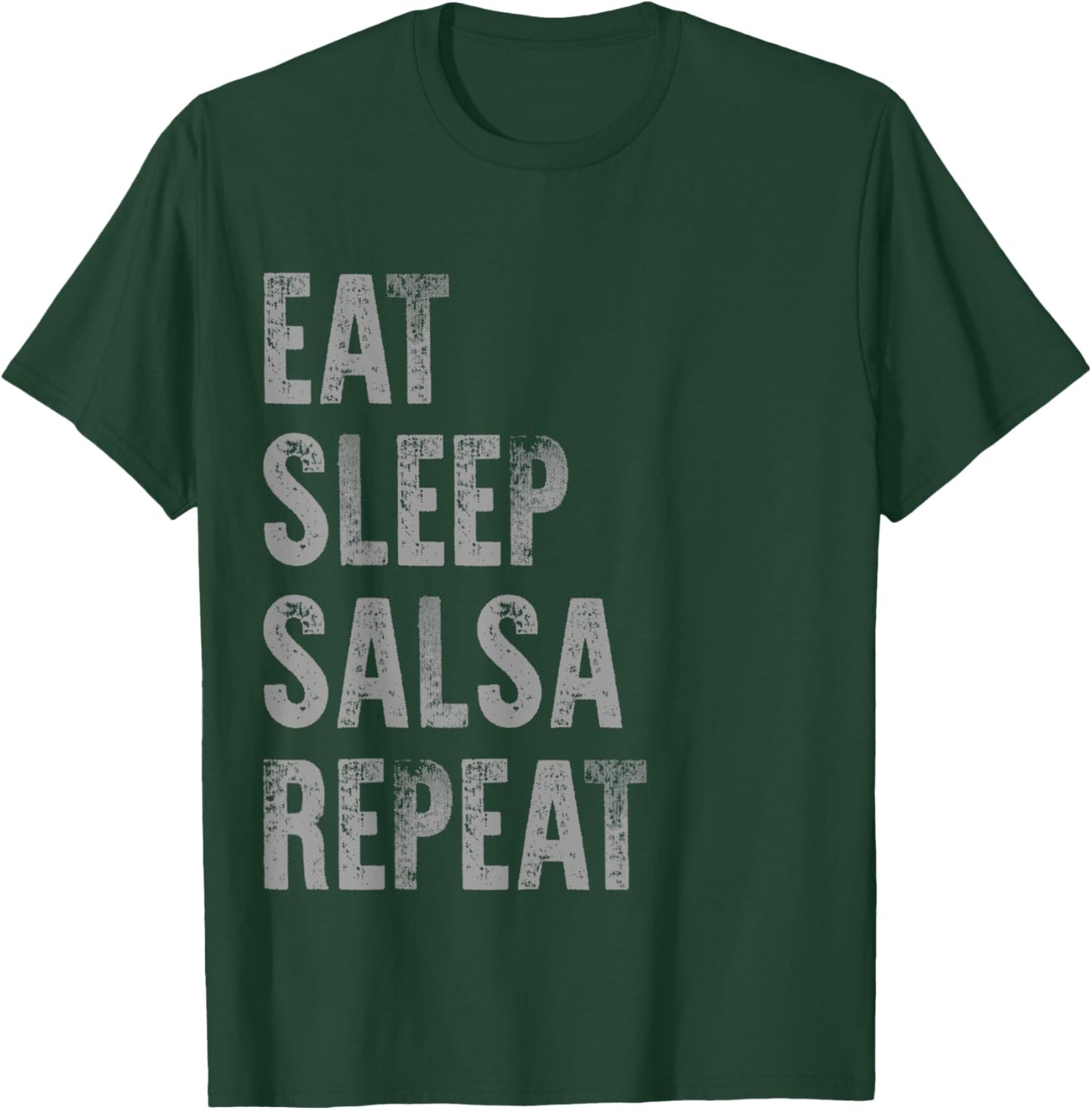 Eat Sleep Salsa Repeat Funny Ballroom Dance Distressed Dark T-Shirt - T-Shirt | Forest