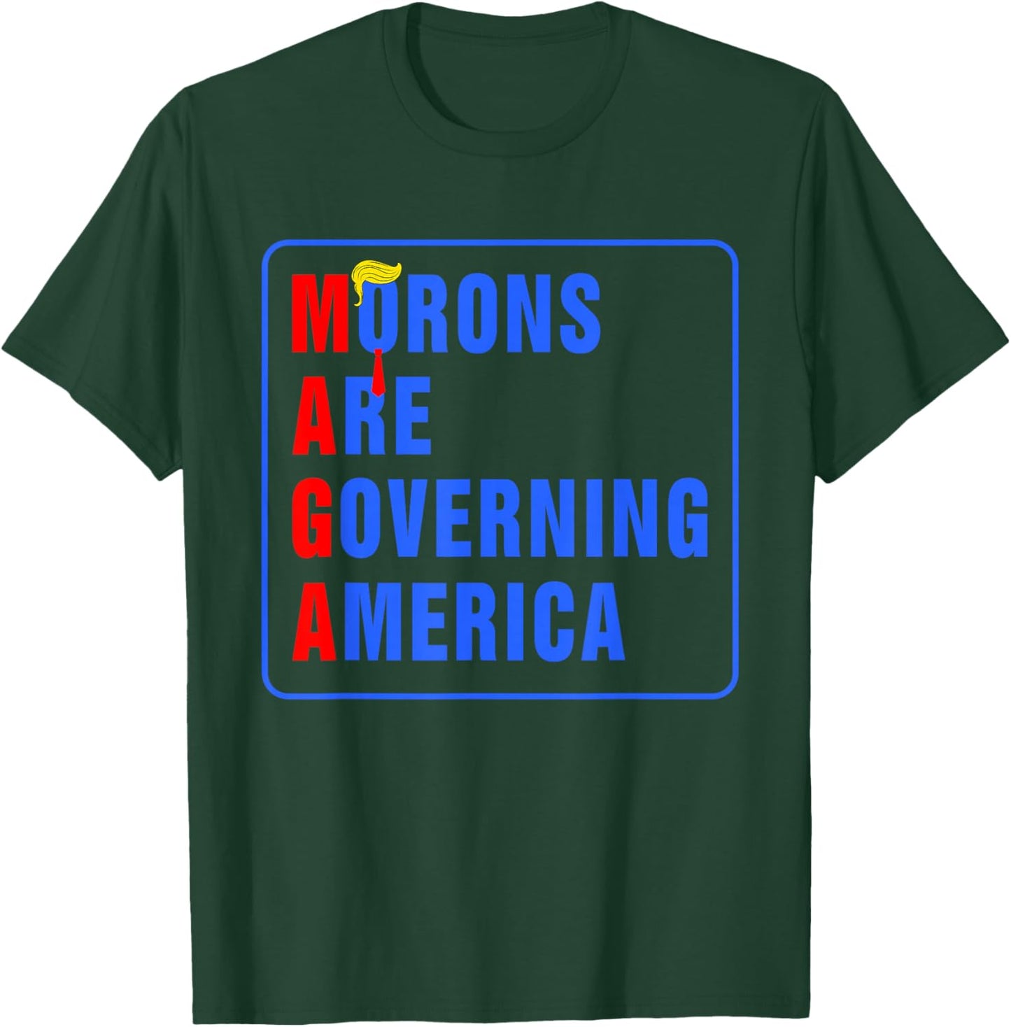Morons Are Governing America Funny Trump 2024 T-Shirt - T-Shirt | Forest