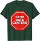 No Data Centers T-Shirt - T-Shirt | Forest