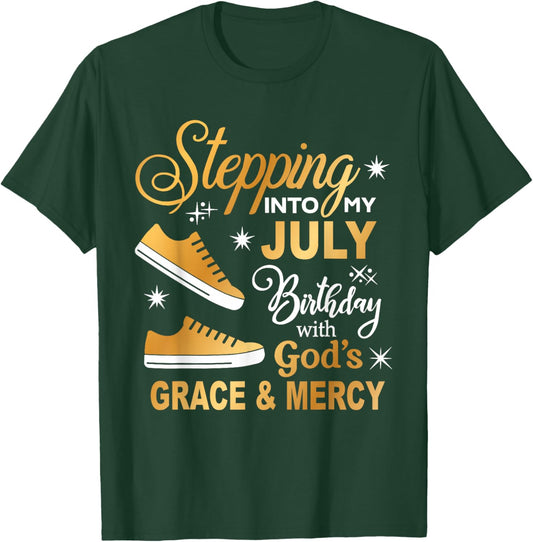 Stepping Into My July Birthday With God's Grace & Mercy T-Shirt - T-Shirt | Forest