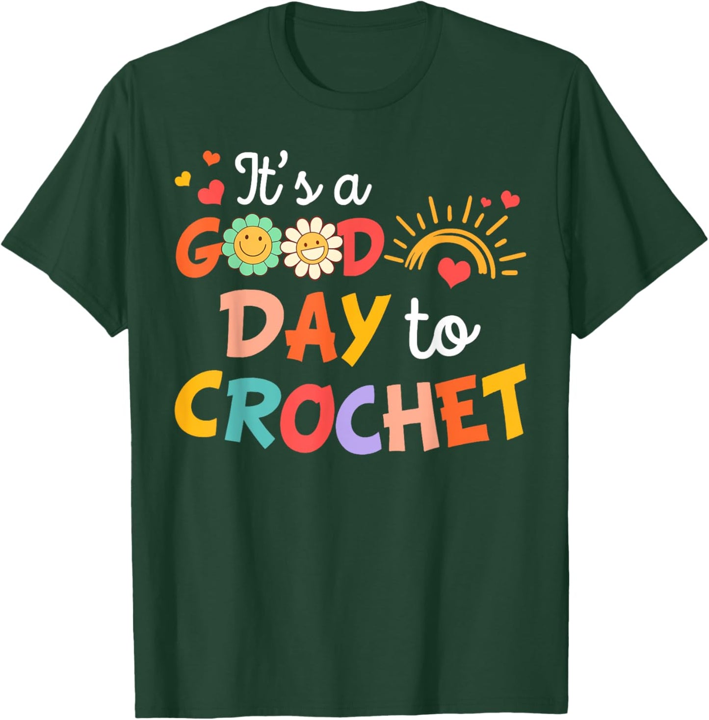 I’d Rather Be Crocheting Crocheter It's Good Day To Crochet T-Shirt - T-Shirt | Forest