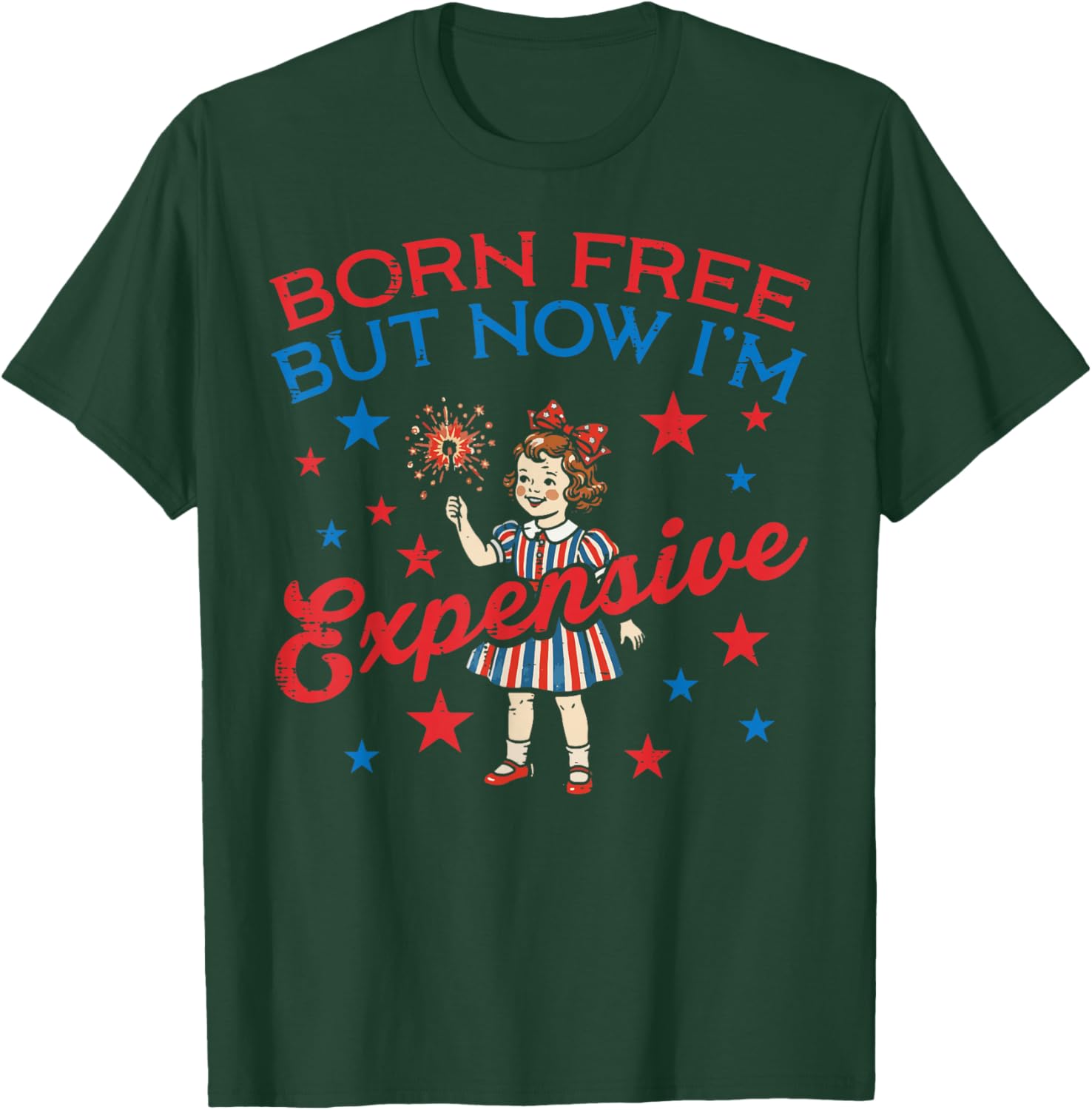 Born Free But Now Im Expensive Girl 4th of July Girls Kids T-Shirt - T-Shirt | Forest