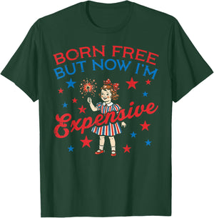 Born Free But Now Im Expensive Girl 4th of July Girls Kids T-Shirt - T-Shirt | Forest