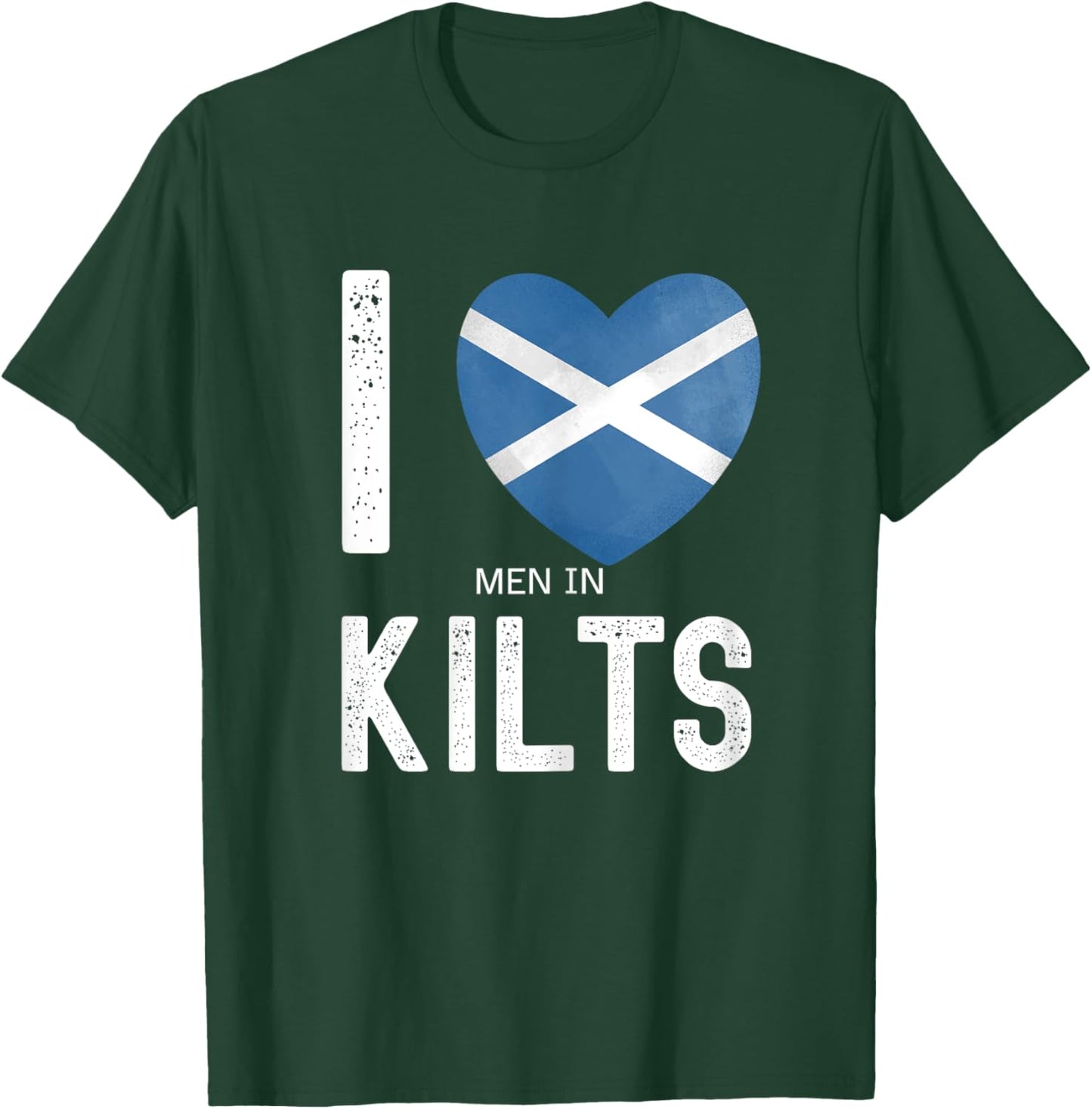 Funny Scottish Saying I Love Men In Kilts T-Shirt - T-Shirt | Forest