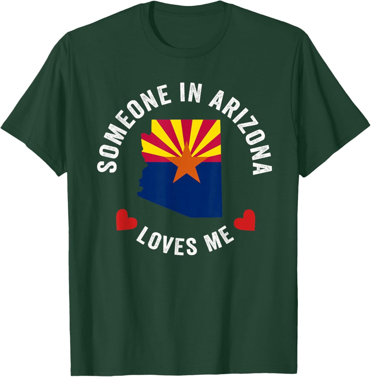 Someone In Arizona Loves Me T-Shirt - T-Shirt | Forest