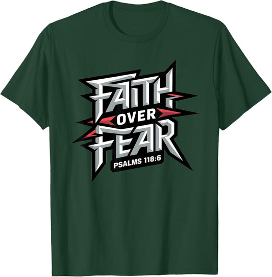 Faith Over Fear - Psalm 118:6 T-Shirt - T-Shirt | Forest