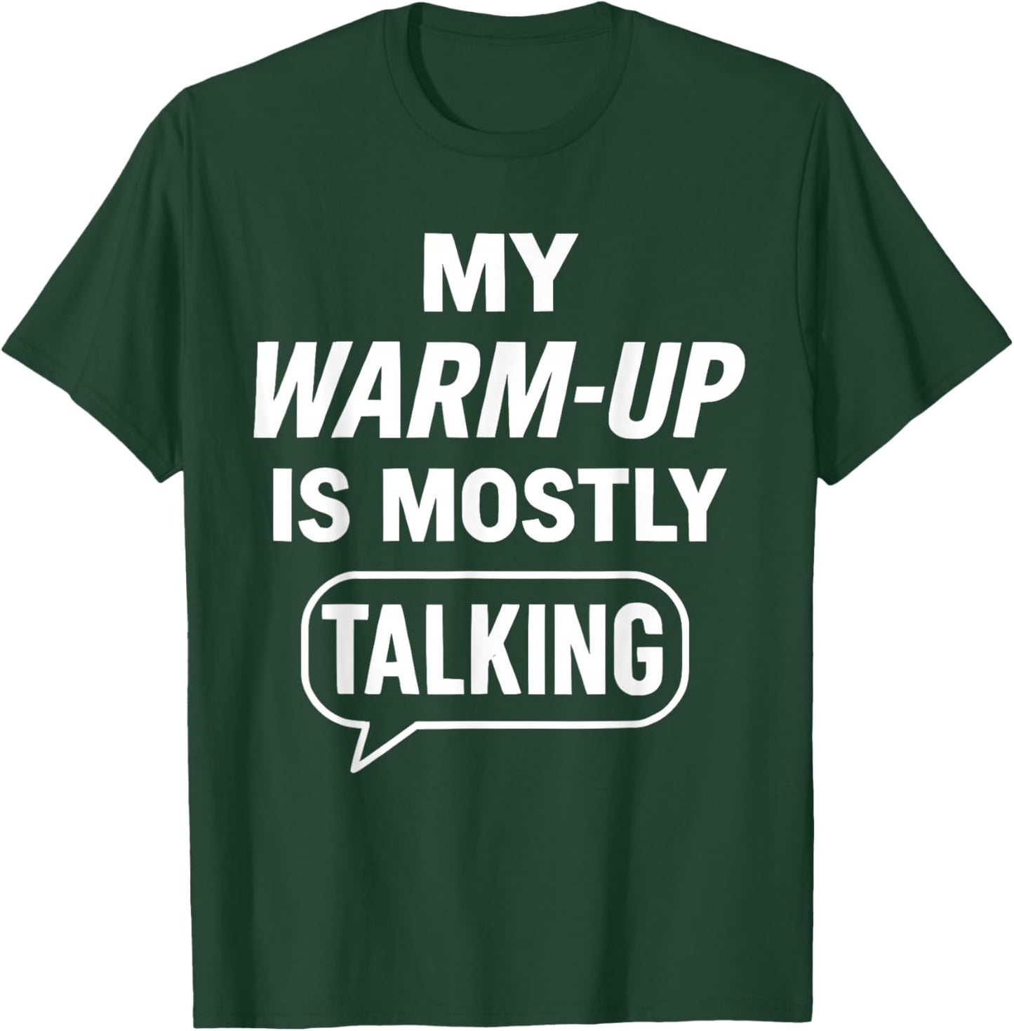 My Warm up is Mostly Talking T-Shirt - T-Shirt | Forest