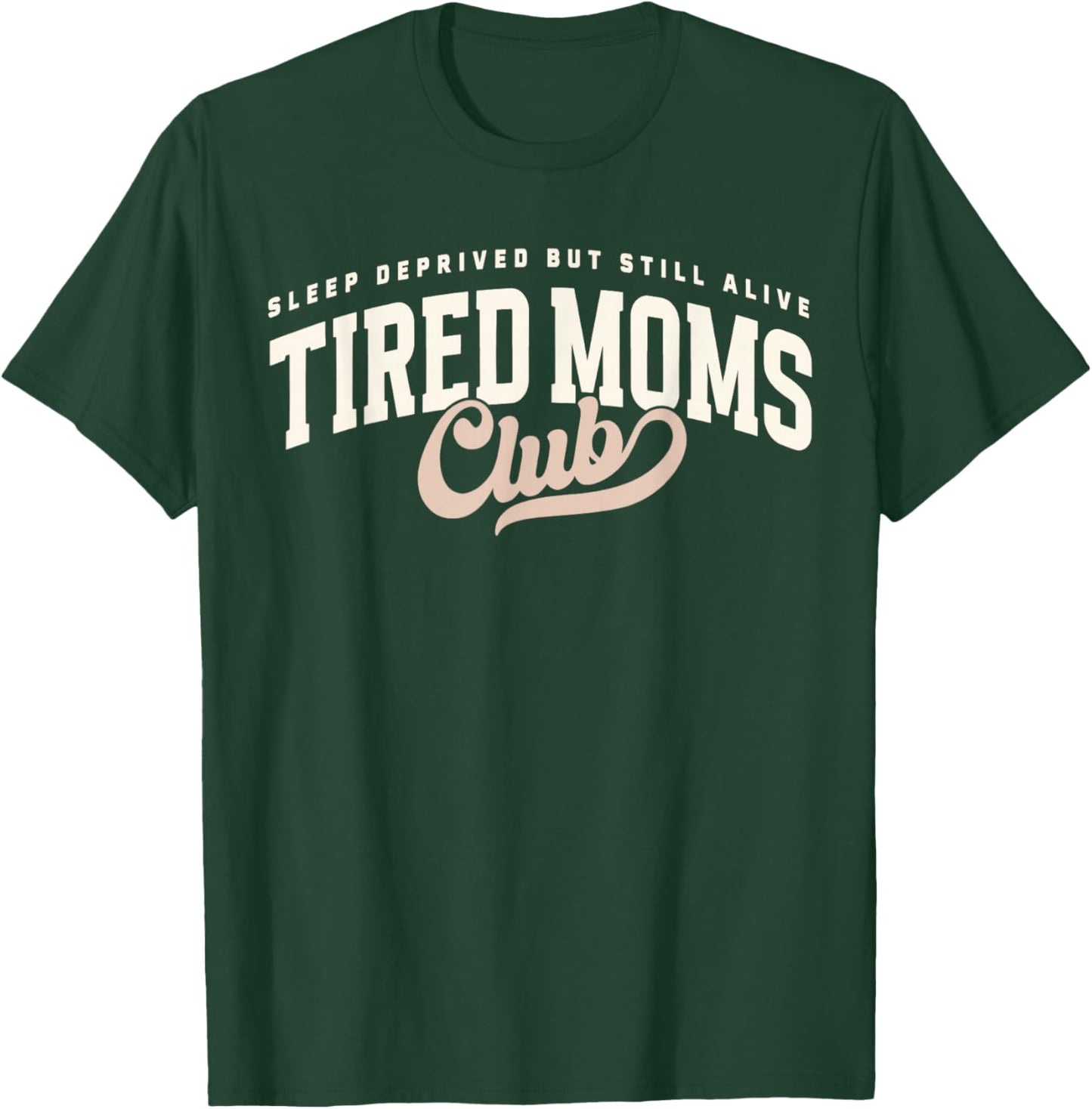 Funny Proud Member of Tired Moms Club Mothers Day Mama T-Shirt - T-Shirt | Forest