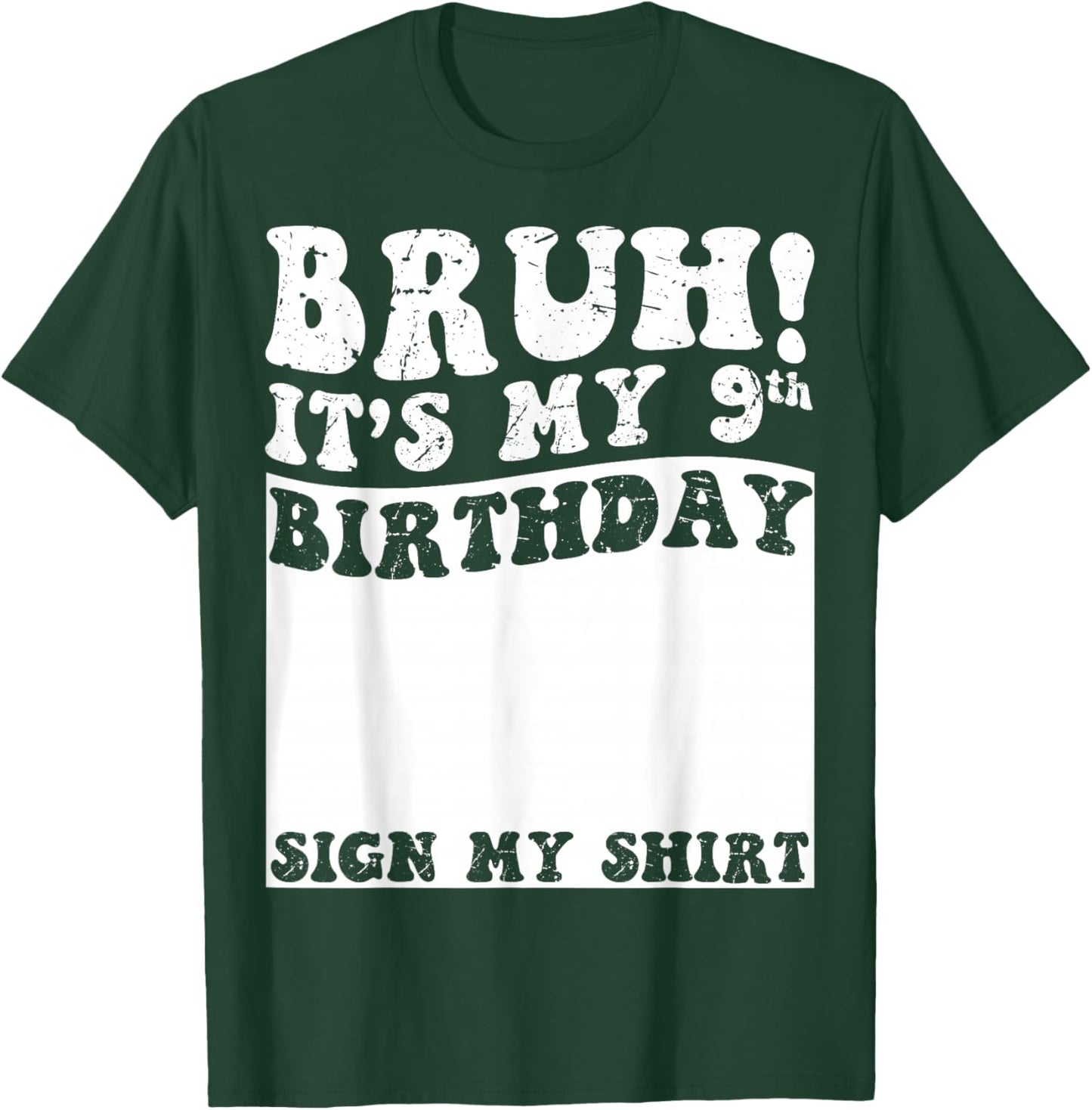 Bruh It's My 9th Birthday Sign My Shirt 9 Year Old Birthday T-Shirt - T-Shirt | Forest