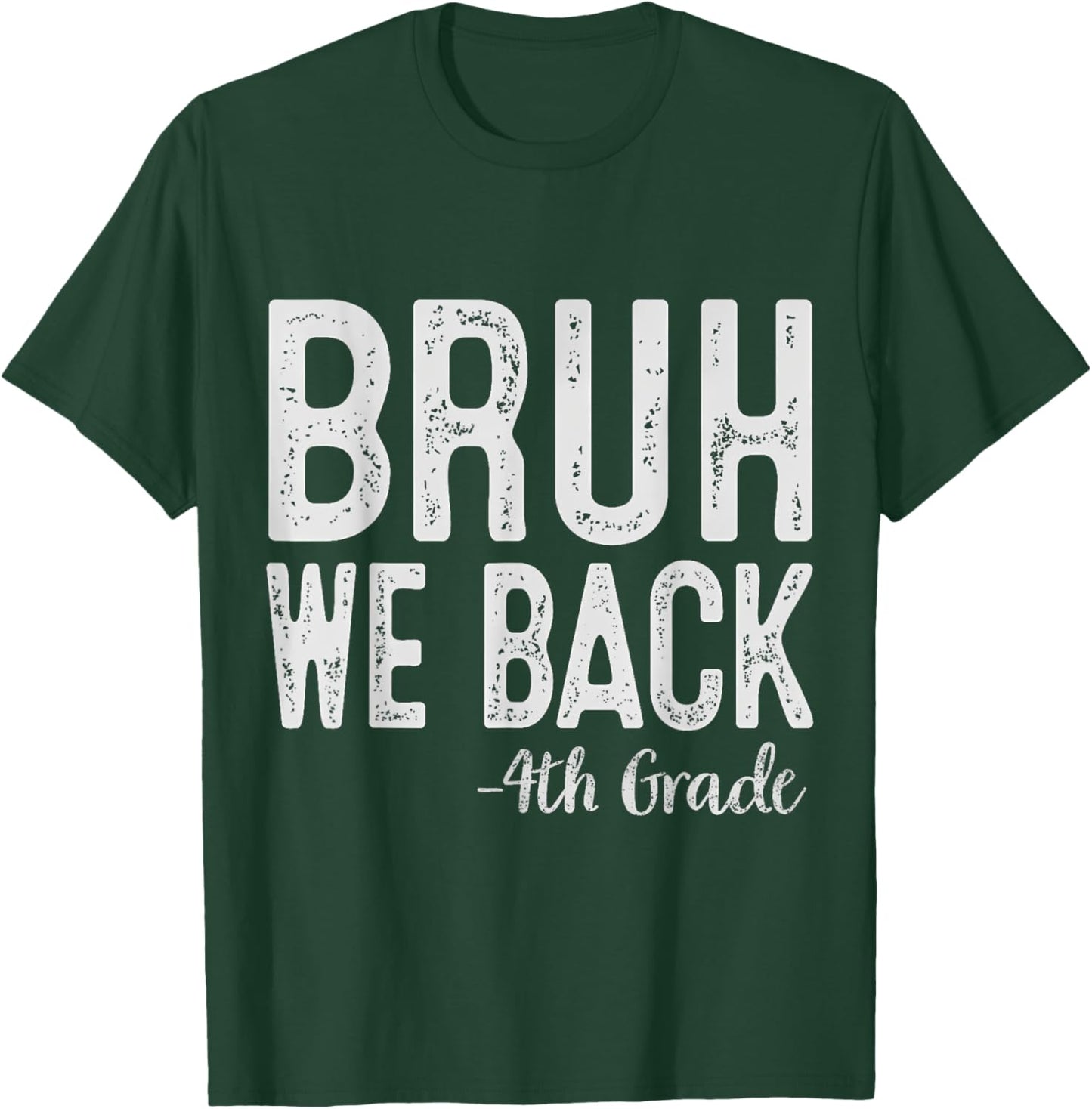 Bruh We Back 4th Grade First Day Of School Back To School T-Shirt - T-Shirt | Forest