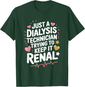 Dialysis Tech Dialysis Technician Trying To Keep It Renal T-Shirt - T-Shirt | Forest