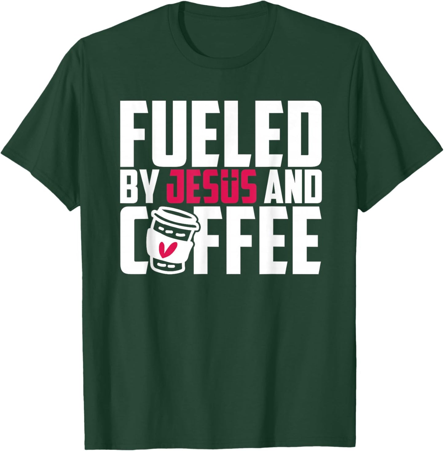 Fueled by Jesus & Coffee T-Shirt - T-Shirt | Forest