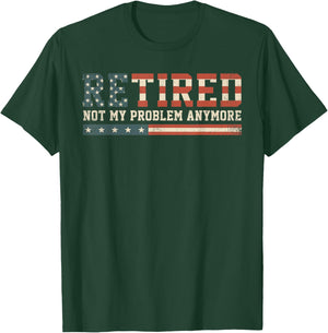Funny Retirement Gifts, Retired 2025 Not My Problem Anymore T-Shirt - T-Shirt | Forest
