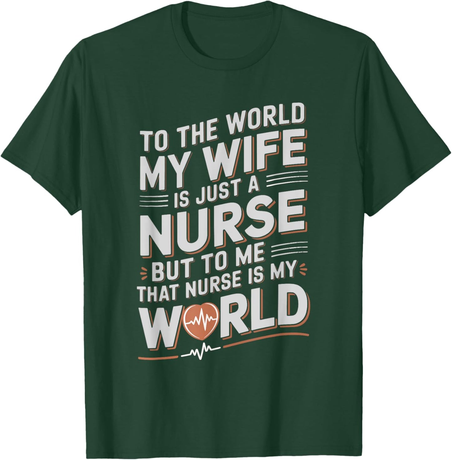 Nurse Husband To The World My Wife Is Just A Nurse, Nursing T-Shirt - T-Shirt | Forest