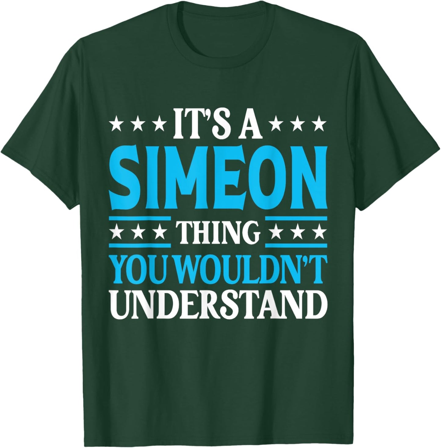 Simeon Thing Wouldn't Understand Personal Name Simeon T-Shirt - T-Shirt | Forest