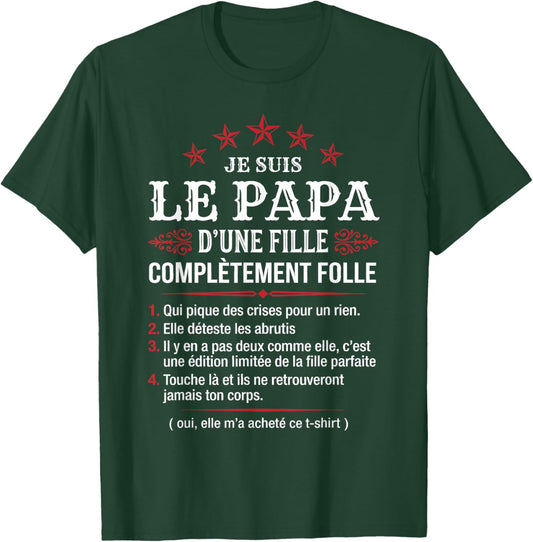 Papa d'une Fille Complètement Folle Humour Fête des Pères T-Shirt - T-Shirt | Forest