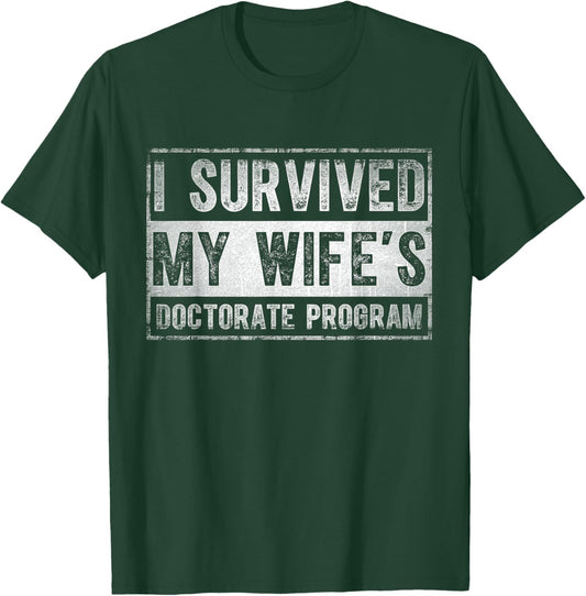 I survived My Wife's Doctorate Program Funny PhD Husband T-Shirt - T-Shirt | Forest