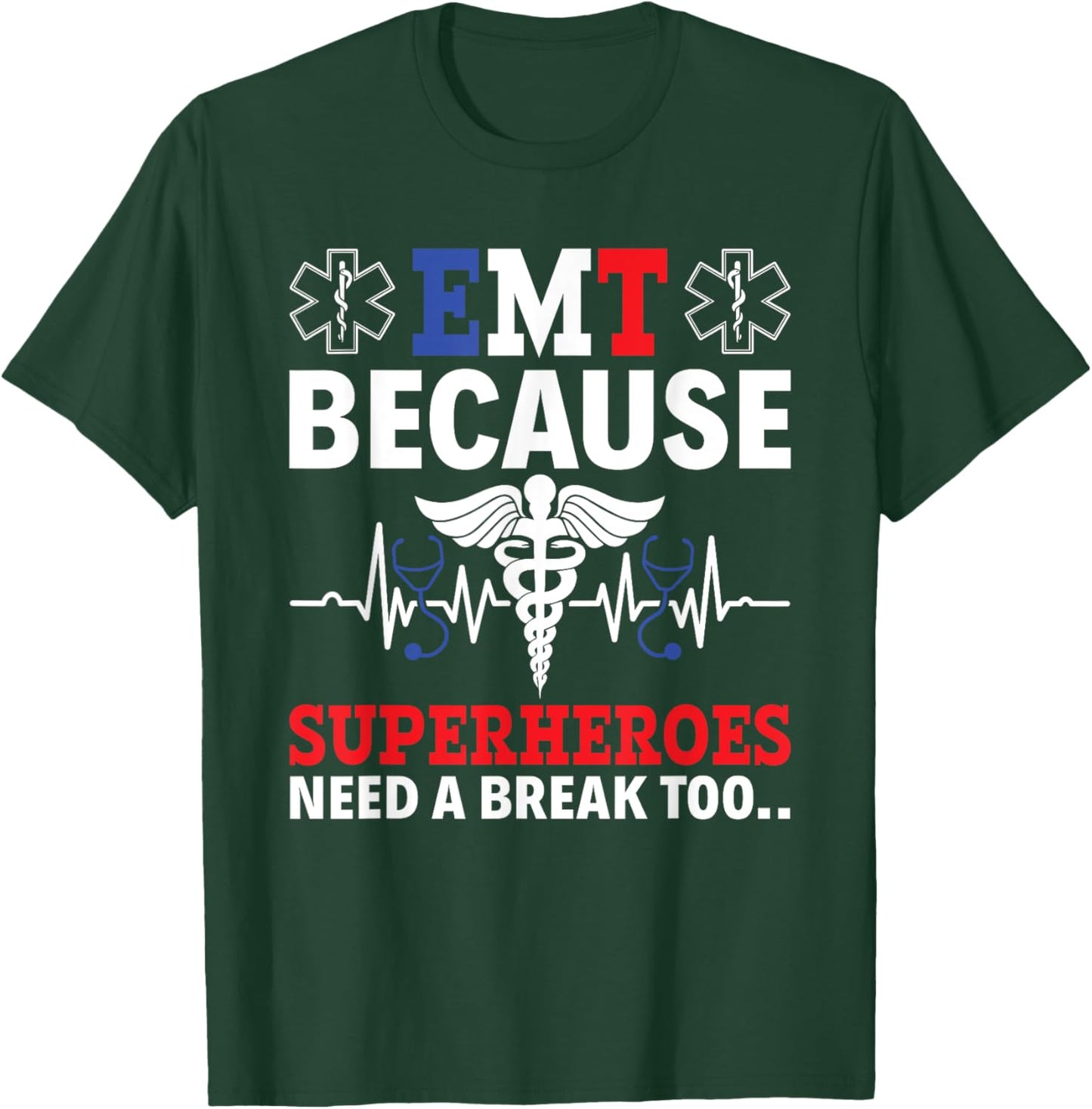 EMT Because Superheroes Need A Break Too EMS Paramedic EMT T-Shirt - T-Shirt | Forest