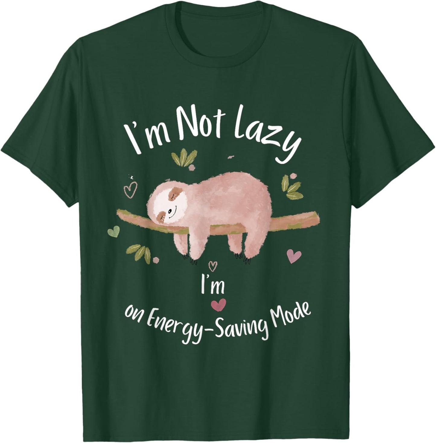 I'm Not Lazy, I'm on Energy-Saving Mode Sleeping Sloth T-Shirt - T-Shirt | Forest