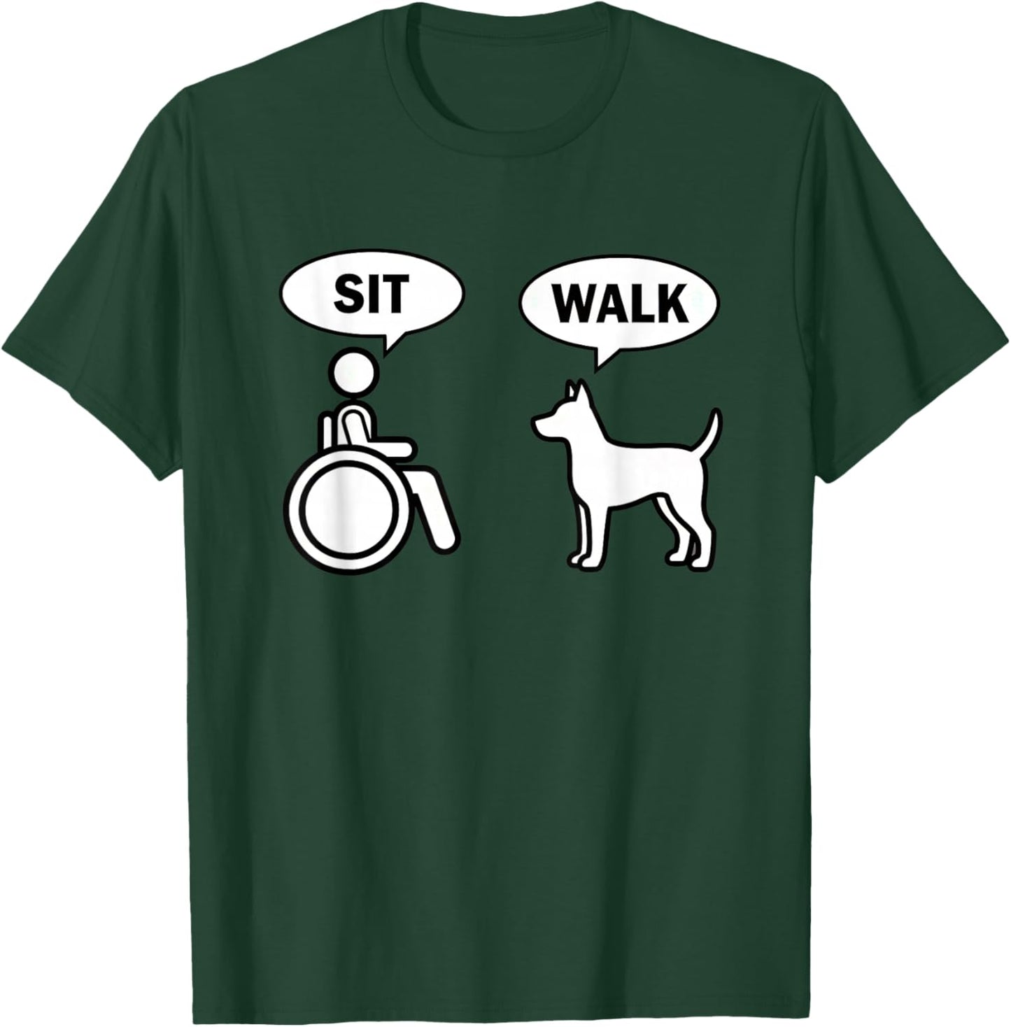 Dog Sit Walk - Funny Wheelchair Owner & Pet Dog Design T-Shirt - T-Shirt | Forest