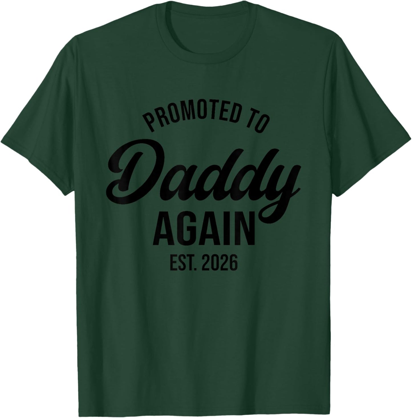 Daddy Again 2026, Promoted To Daddy Again 2026, Dad Again T-Shirt - T-Shirt | Forest