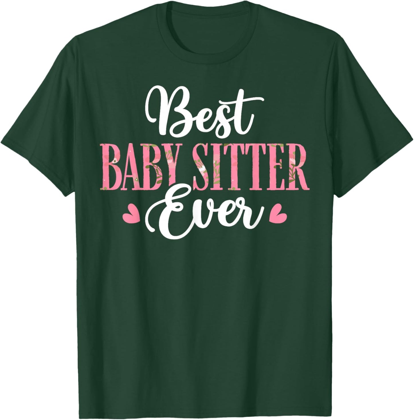 Best Baby Sitter Ever - Men Women Babysitter Babysitting T-Shirt - T-Shirt | Forest