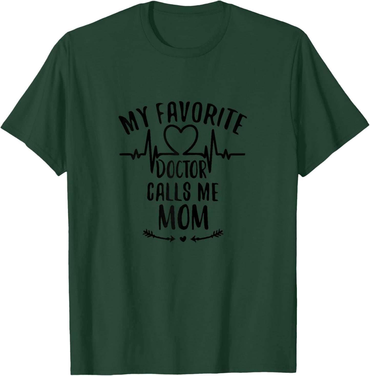 My Favorite Doctor Calls me Mom T-Shirt - T-Shirt | Forest