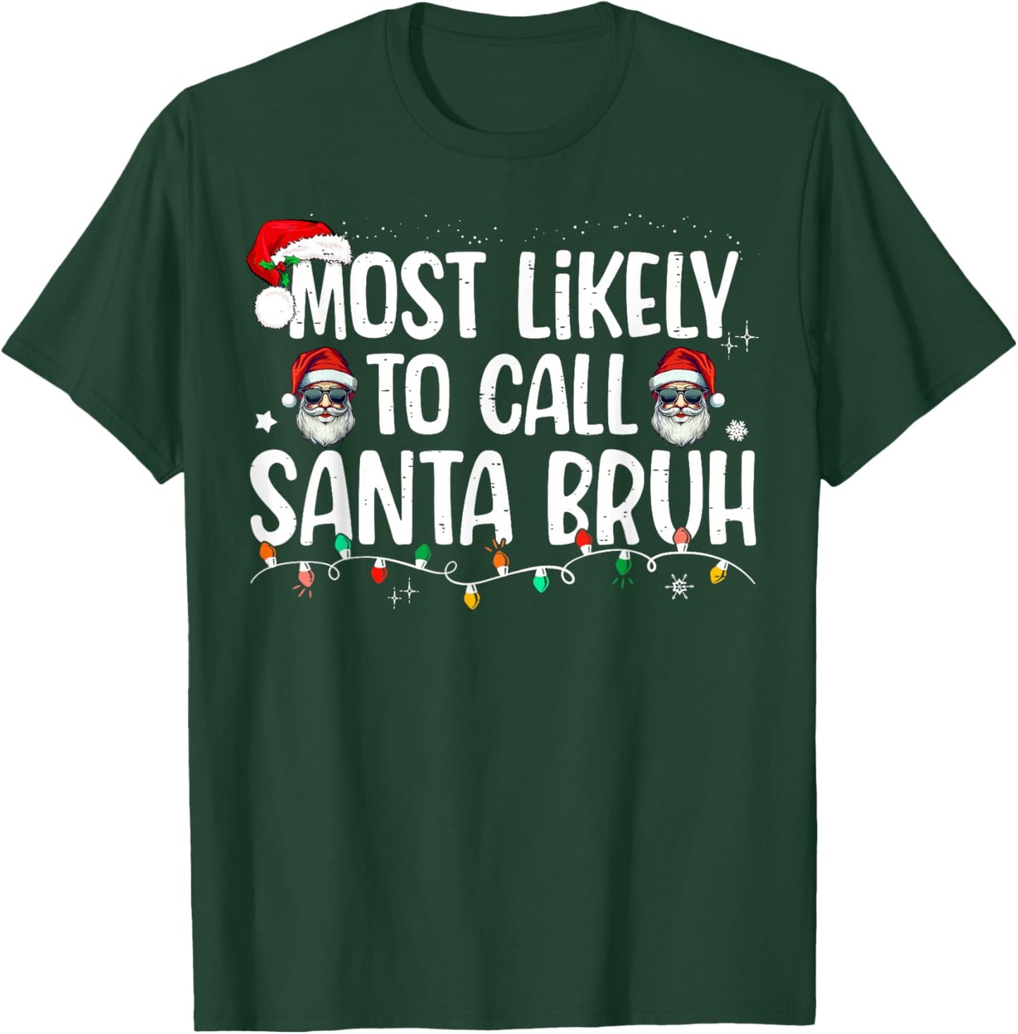 Christmas Likely Call Santa Bruh Xmas Family Men Women Kids T-Shirt - T-Shirt | Forest