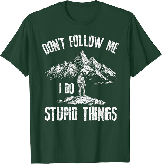 don't follow me i do stupid things Hiking lovers T-Shirt - T-Shirt | Forest