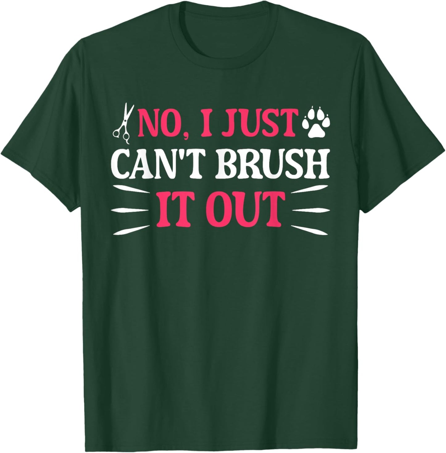 No I Just Can't Brush It Out Funny Quote T-Shirt - T-Shirt | Forest