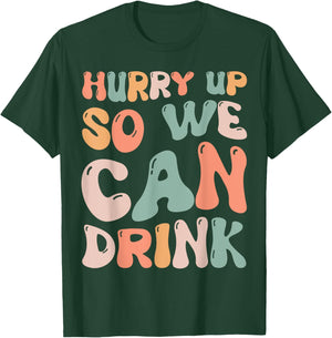Hurry Up So We Can Drink Funny Marathon Spectators Cheering T-Shirt - T-Shirt | Forest