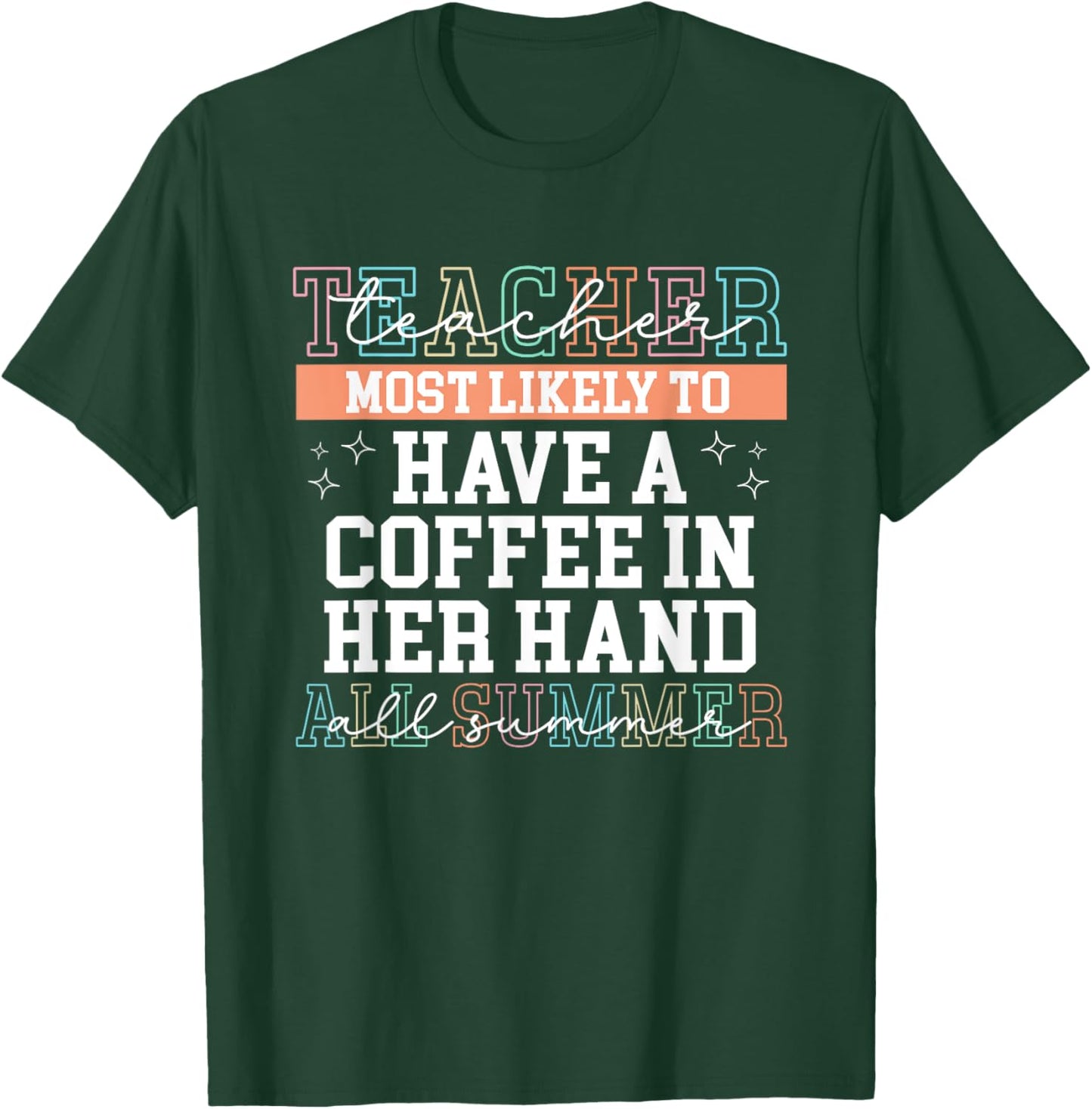 Funny Summer Last Day Of School Teacher Coffee Lovers Saying T-Shirt - T-Shirt | Forest