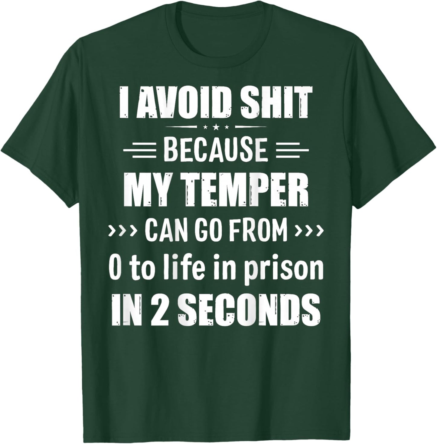 I Avoid Shit Because My Temper Can Go From Zero To Life T-Shirt - T-Shirt | Forest