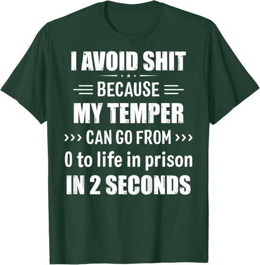 I Avoid Shit Because My Temper Can Go From Zero To Life T-Shirt - T-Shirt | Forest
