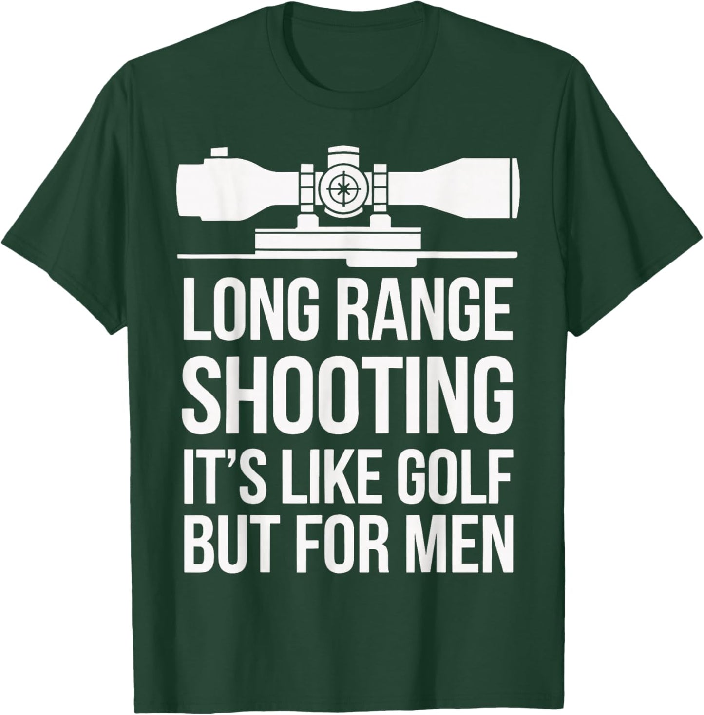 Long Range Shooting Its Like Golf But T-Shirt - T-Shirt | Forest