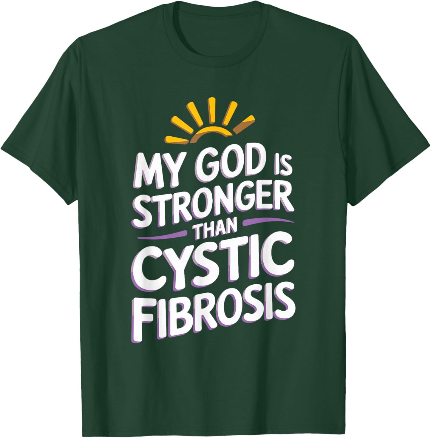 My God Is Stronger Than Cystic Fibrosis T-Shirt - T-Shirt | Forest