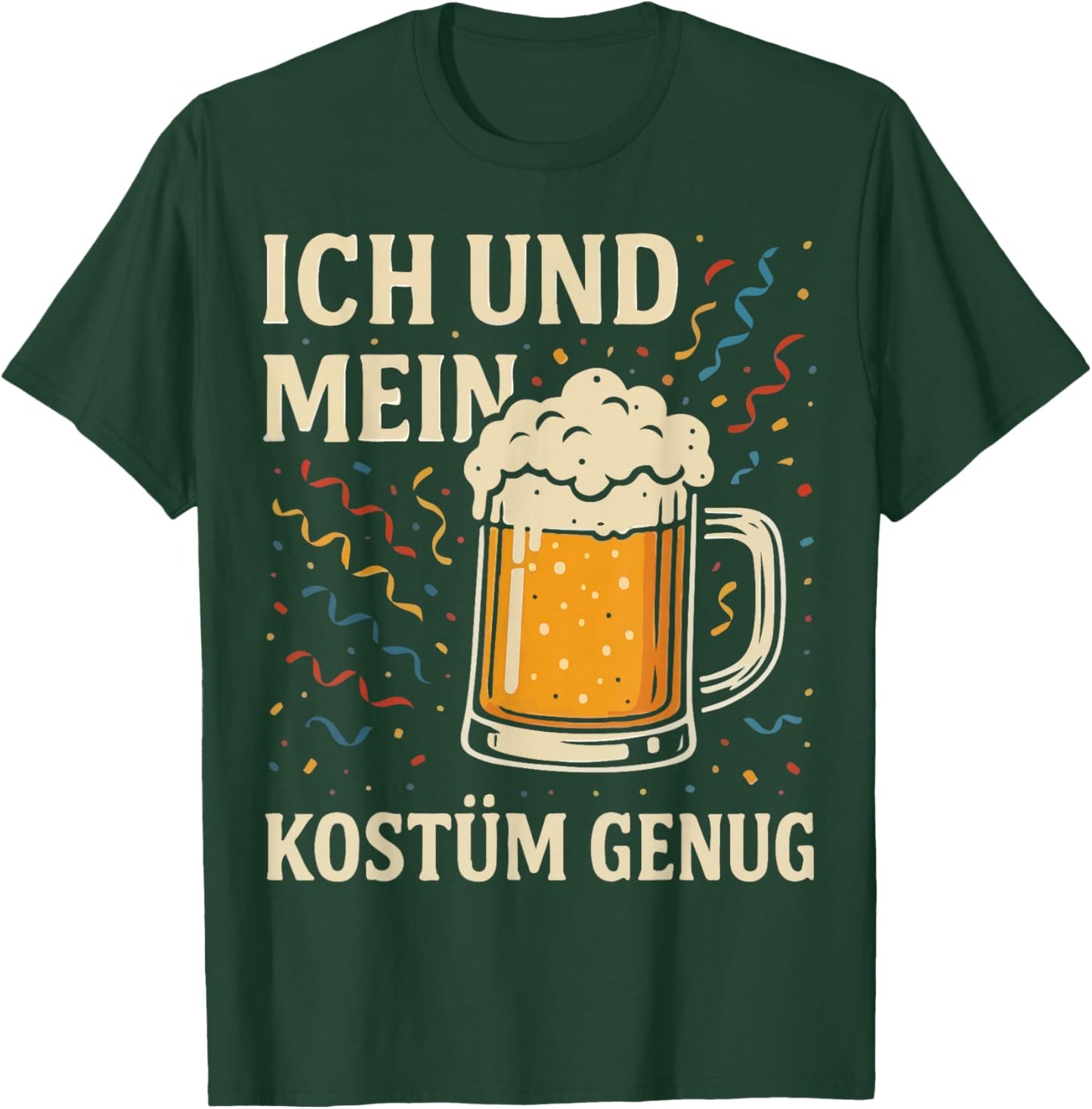 Ich Und Mein Bier Kostüm Genug KarnevalKostüm Party Fasching T-Shirt - T-Shirt | Forest