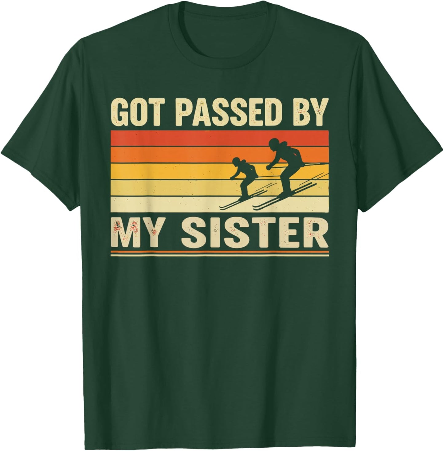 Got Passed By My Sister Shirt, Funny Ski Brother T-Shirt - T-Shirt | Forest
