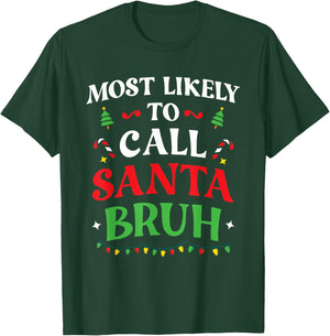 Most Likely To Call Santa Bruh Christmas Family Matching T-Shirt - T-Shirt | Forest