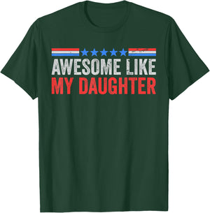 Fun Mom Dad from Daughter USA Flag Awesome Like My Daughters T-Shirt - T-Shirt | Forest