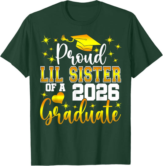 Proud Lil Sister of a Class of 2026 Graduate Senior T-Shirt - T-Shirt | Forest
