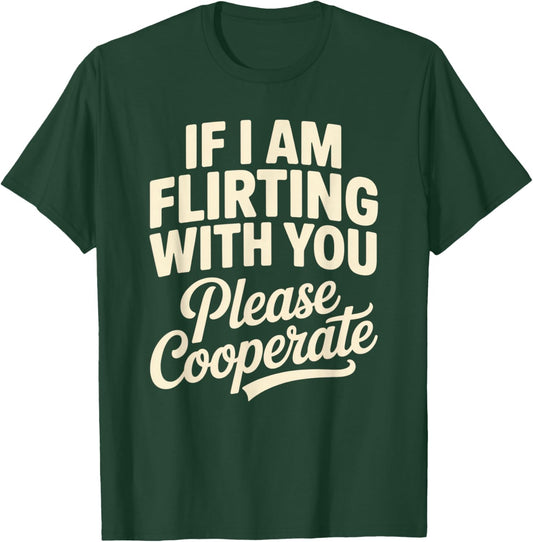 If I’m Flirting with You – Funny Flirty Saying T-Shirt - T-Shirt | Forest