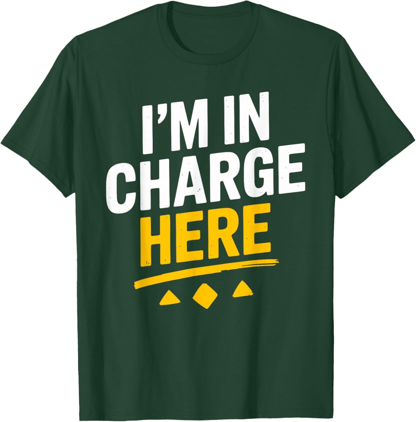 I'm In Charge Here Funny Boss T Shirt Fun T-Shirt - T-Shirt | Forest