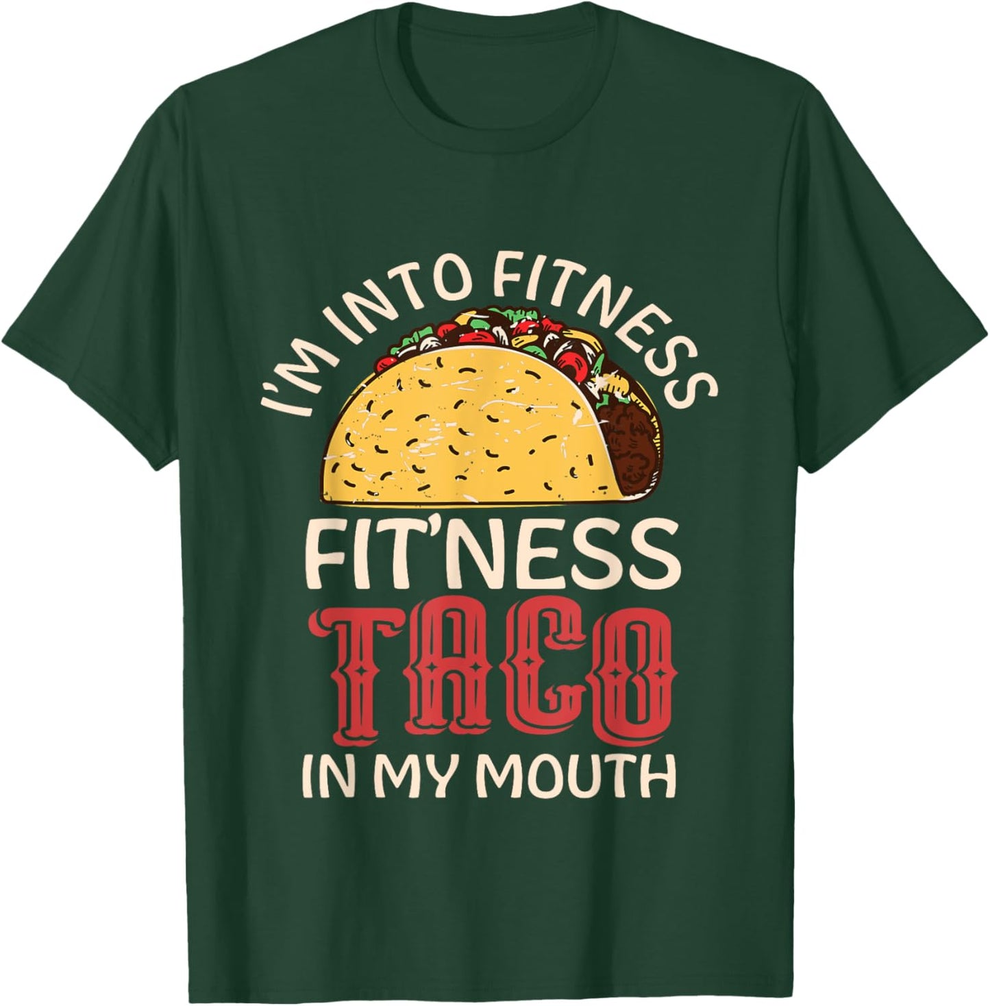 Fitness Taco In My Mouth T-Shirt - T-Shirt | Forest