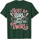 Just A Girl Who Loves to Twirl Baton Twirling Majorette T-Shirt - T-Shirt | Forest